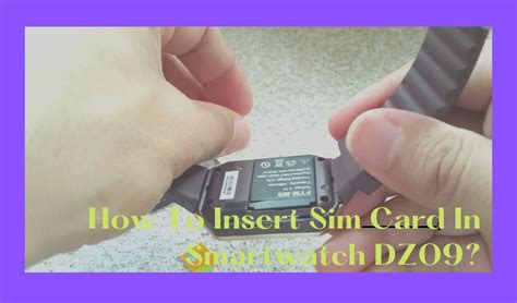 How To Insert Sim Card Into Dz09 Smar